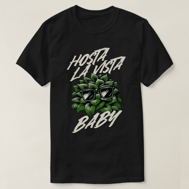 T-shirt Hosta La Vista Baby Funny Gardener (Design devant)