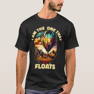 T-shirt Hot Air Balloon I Am One That Floats  Hot Air Ball