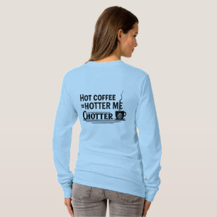 T-shirt Hot Coffee = Hotter Me Funny Coffee Lover Quote
