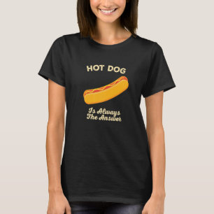 T-shirt Hot Dog Est Toujours La Réponse Saucisse Foodie Bu