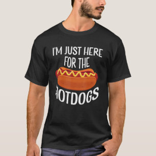 T-shirt Hot Dog Je suis juste ici pour les Hot Dogs