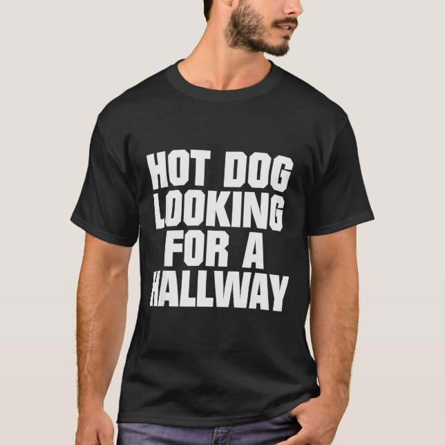 T-shirt Hot Dog Looking For A Hallway Funny Hot Dog Lovers (Devant)