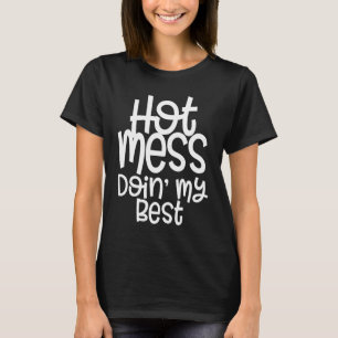 T-shirt Hot Mess et faire ma meilleure maman avec des paro