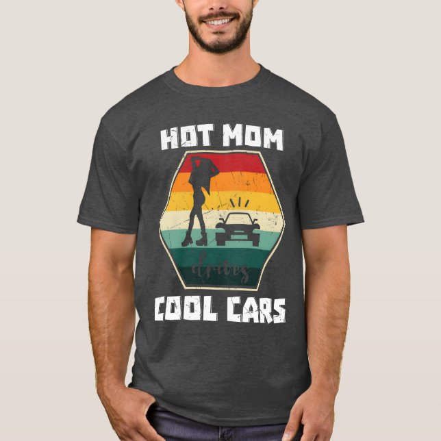 T-shirt Hot Mom Drives Cool Cars family (Devant)