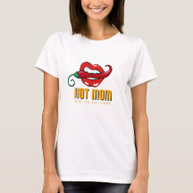 Hot Mom - Juste pour que vous sachiez ! -T-shirt