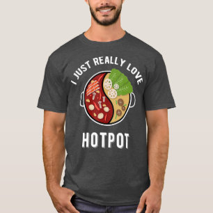 T-shirt Hot PotI Love Hotpot Shabu Shabu Alimentation a