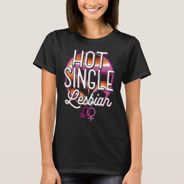 T-shirt Hot Single Lesbian Rainbow LGBT (Devant)