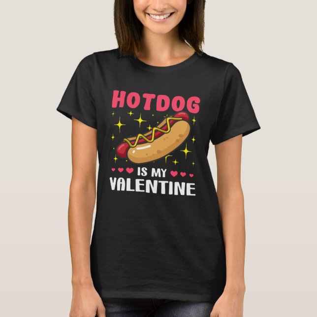 T-shirt Hotdog is My Valentine  Valentine's Day (Devant)