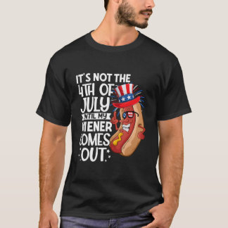 T-shirt Hotdog It'S Not 4Th Of July Until My Wiener Comes 