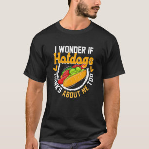T-shirt Hotdog Saucisse Nourriture - Je Me Demande Si Hotd