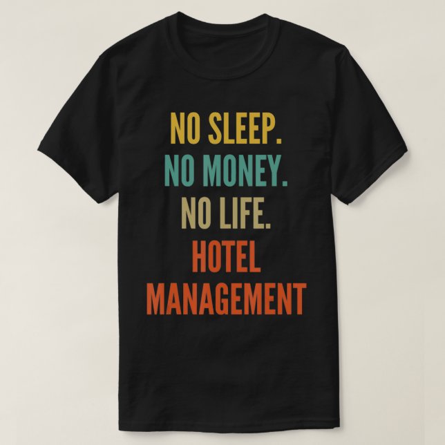 T-shirt Hotel Management Studies, No Sleep No Money No Lif (Design devant)