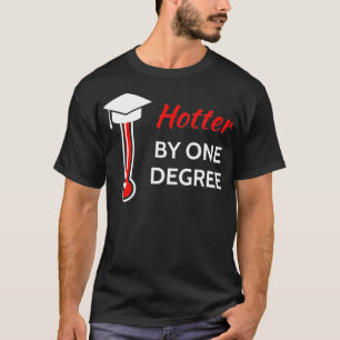 T-shirt Hotter By One Degree Graduation Chemise Cadeau pou