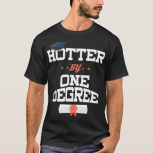 T-shirt Hotter by One Degree PhD PsyD EdD Masters Graduati