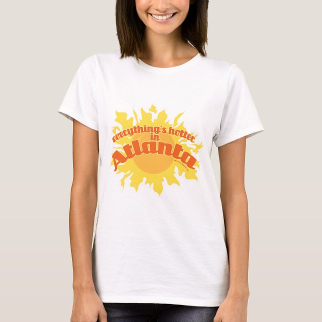 T-shirt Hotter in Atlanta Fun Southern Life Slogan (Devant)