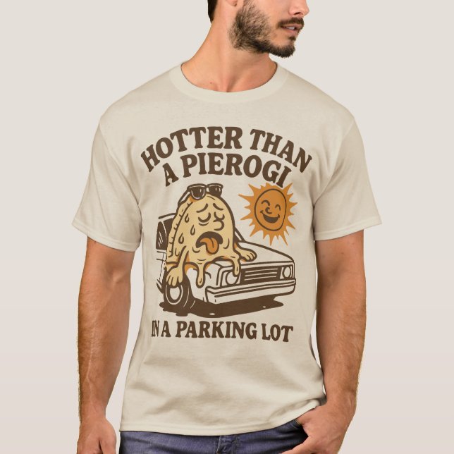 T-shirt Hotter than a Pierogi in a Parking lot (Devant)