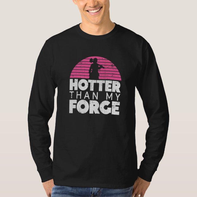 T-shirt Hotter Than My Forge  Blacksmith Women Forge Metal (Devant)