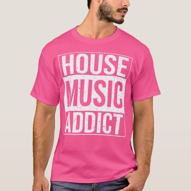T-shirt House Music Addict Dj Rave Edm (Devant)