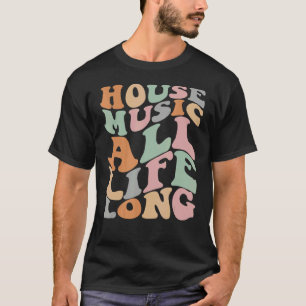 T-shirt House Music All Life Long Houhead EDM DJ Super