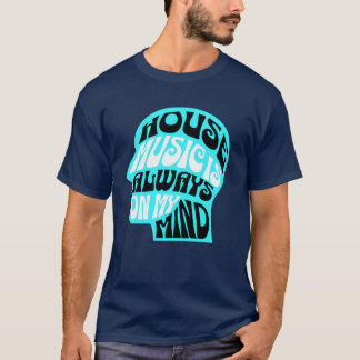 T-shirt HOUSE MUSIC Is Always On My Mind Blue friends