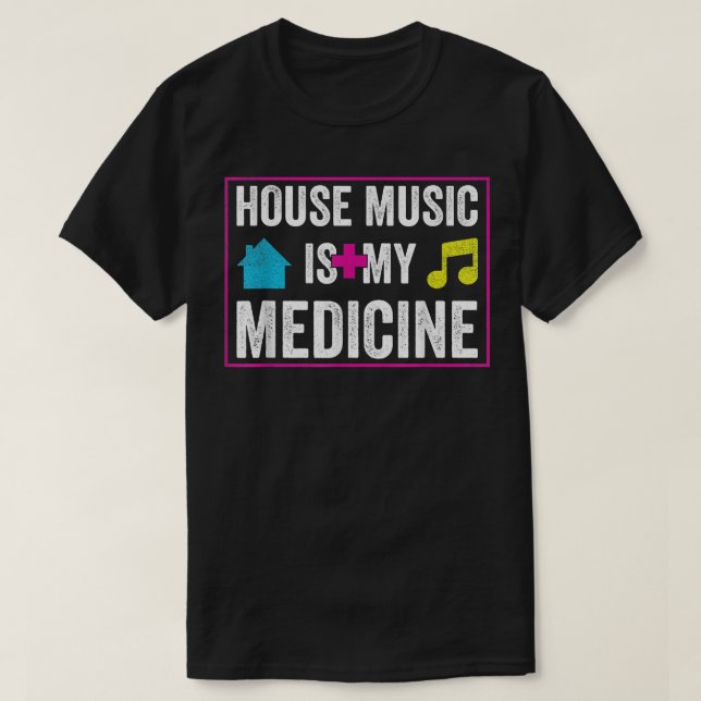 T-shirt House Music Is My Medicine (Design devant)