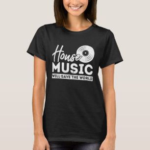 T-shirt House Music Sauvera Le Monde Danser Drôle Musique