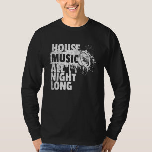 T-shirt House Music Toute La Nuit Dj Techno Rave Edm Club