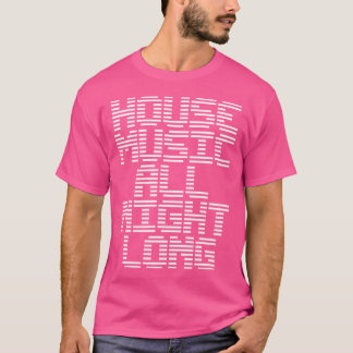 T-shirt House Music Toute La Nuit Musique Long Edm Dj