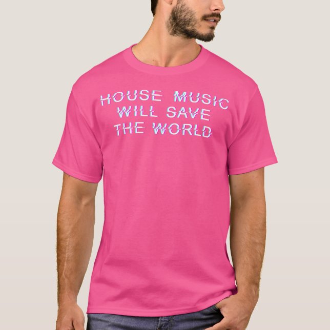 T-shirt House Music Will Save The World Disco Dance Dj Edm (Devant)