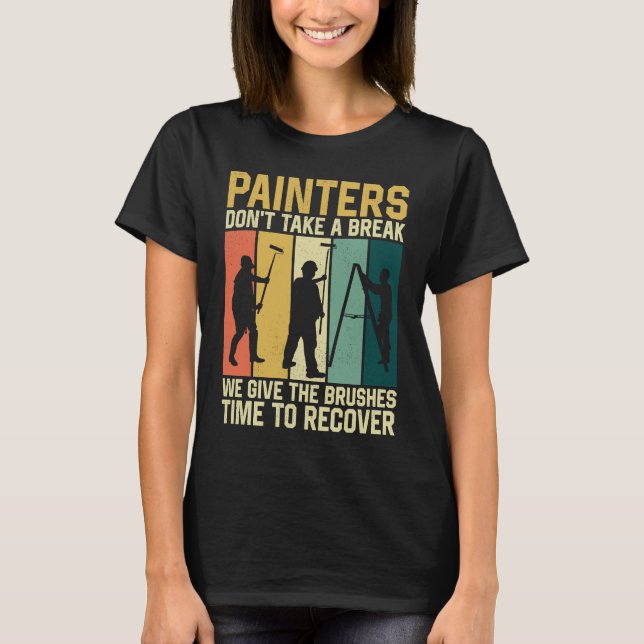 T-shirt House Painter Decorator Retro Painters Don't Take  (Devant)