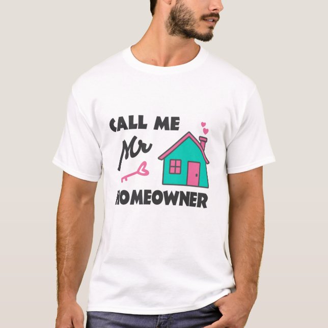 T-shirt Housewarming party Call me Mr Homeowner (Devant)