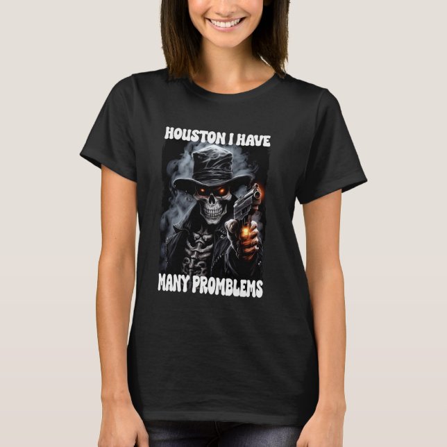 T-shirt Houstan J'Ai Tellement De Problèmes De Cringe Sque (Devant)