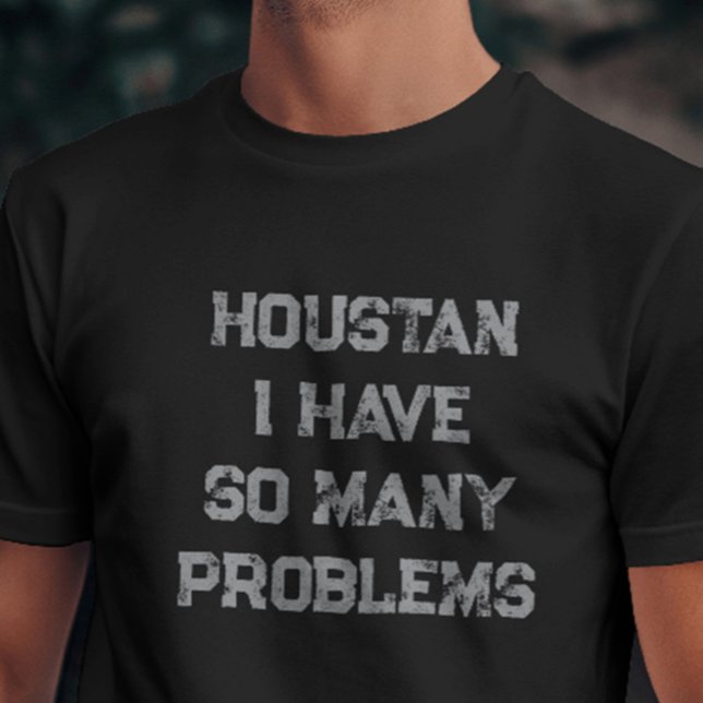 T-shirt Houston J'Ai Autant De Problèmes Avec (Funny “Houston I Have So Many Problems” shirt – perfect for sarcasm, anxiety, or introvert humor)