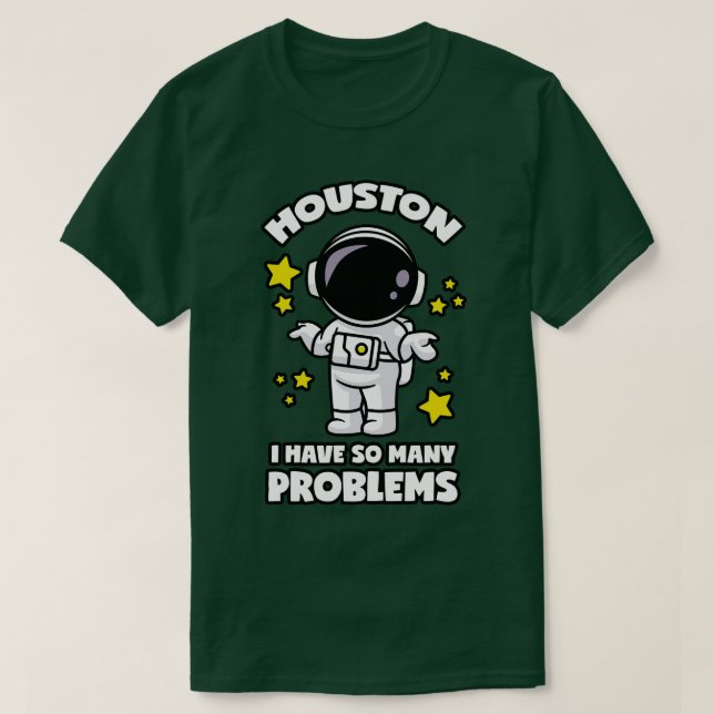 T-shirt Houston J'Ai Tant De Problèmes (Design devant)