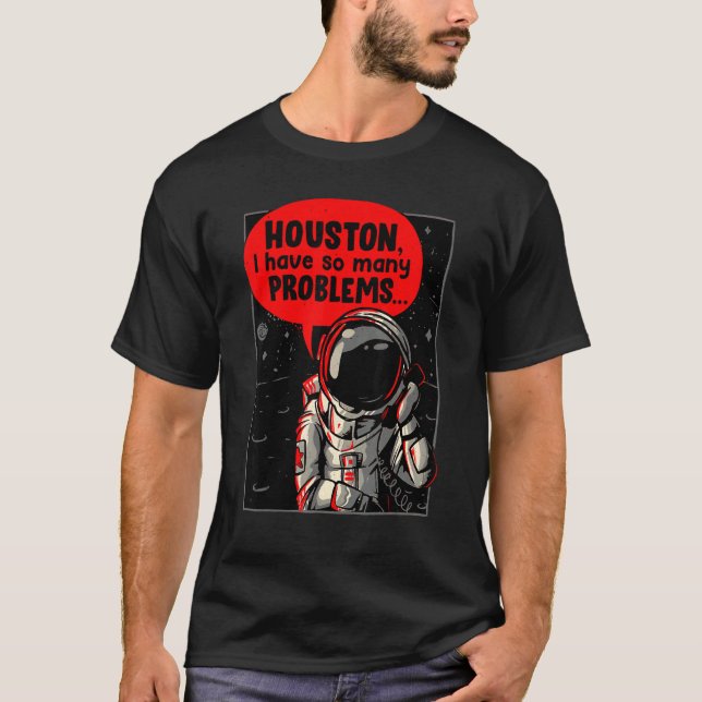 T-shirt Houston J'Ai Tant De Problèmes (Devant)