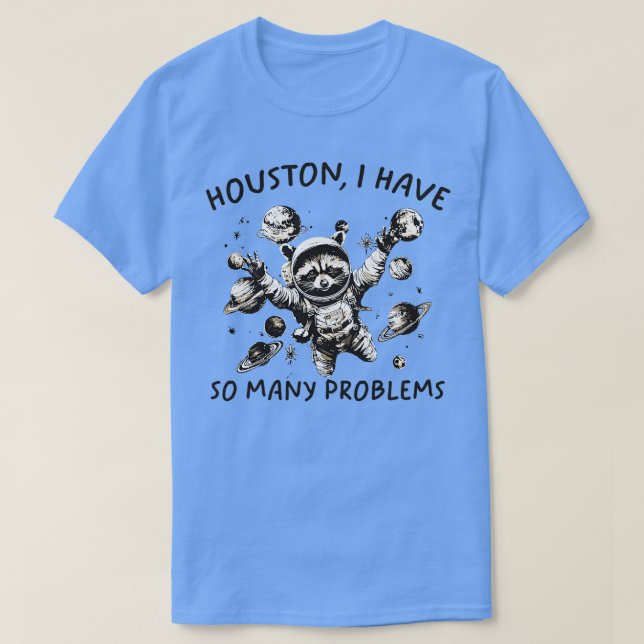 T-shirt Houston J'Ai Tant De Problèmes (Design devant)