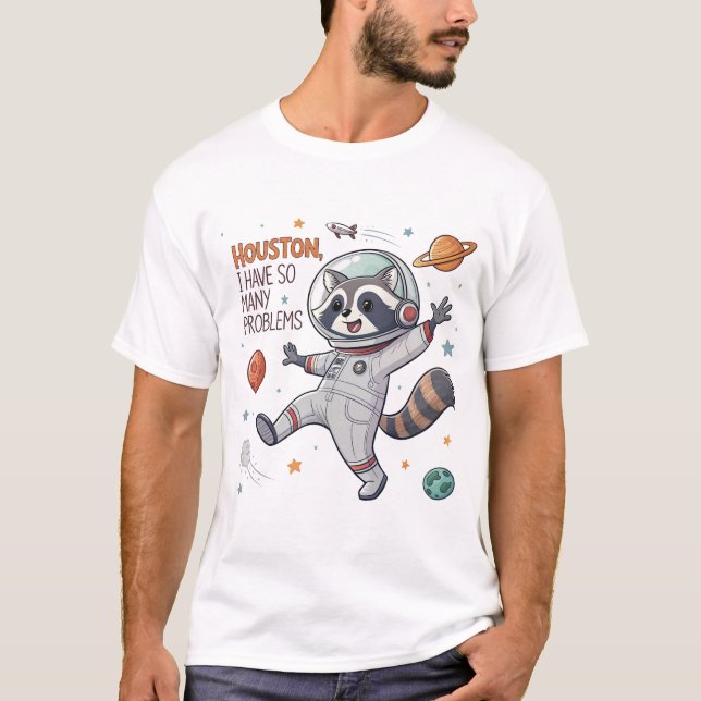 T-shirt Houston, J'Ai Tant De Problèmes : Raccoon Astronau (Devant)