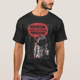 T-shirt Houston J'Ai Tant De Problèmes Rocket Moon Astro