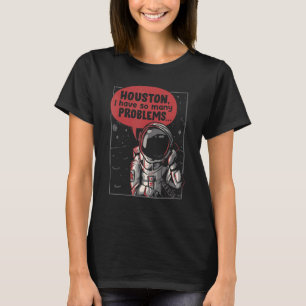T-shirt Houston J'Ai Tant De Problèmes Rocket Moon Astro