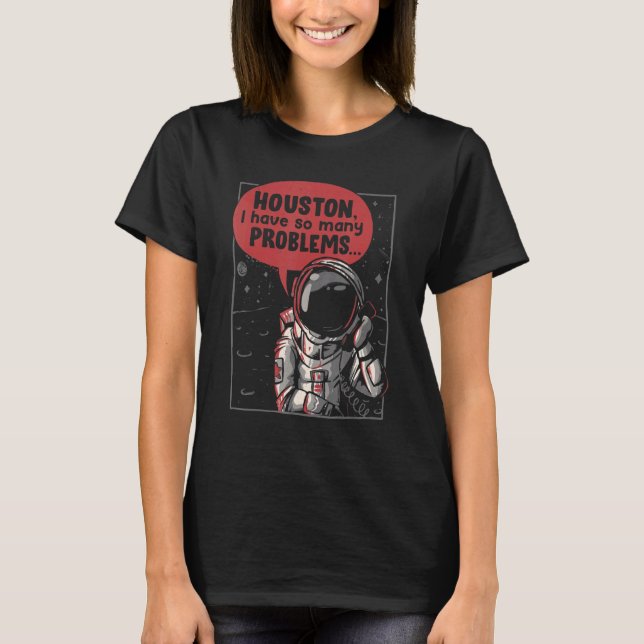 T-shirt Houston J'Ai Tant De Problèmes Rocket Moon Astro (Devant)