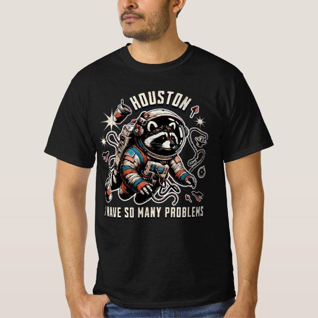 T-shirt Houston, j'ai tellement de problèmes Raccoon Space (Devant)