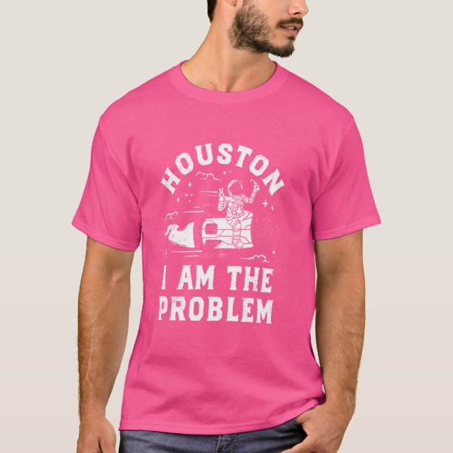 T-shirt Houston Je Suis Le Problème (Devant)