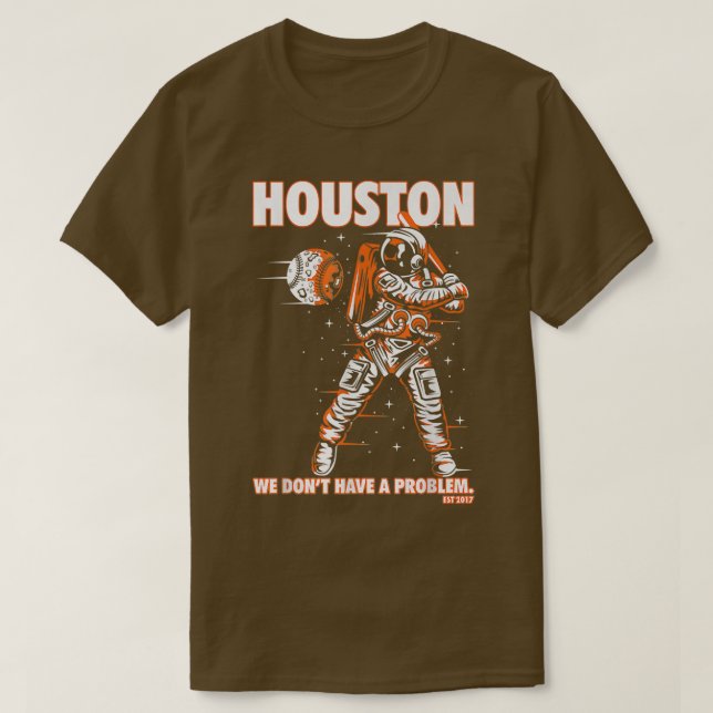 T-shirt Houston Nous n'avons pas de problème de baseball s (Design devant)