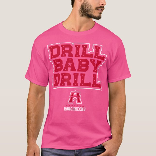 T-shirt Houston Roughnecks Ufl Drill Baby Drill Houston Fo (Devant)