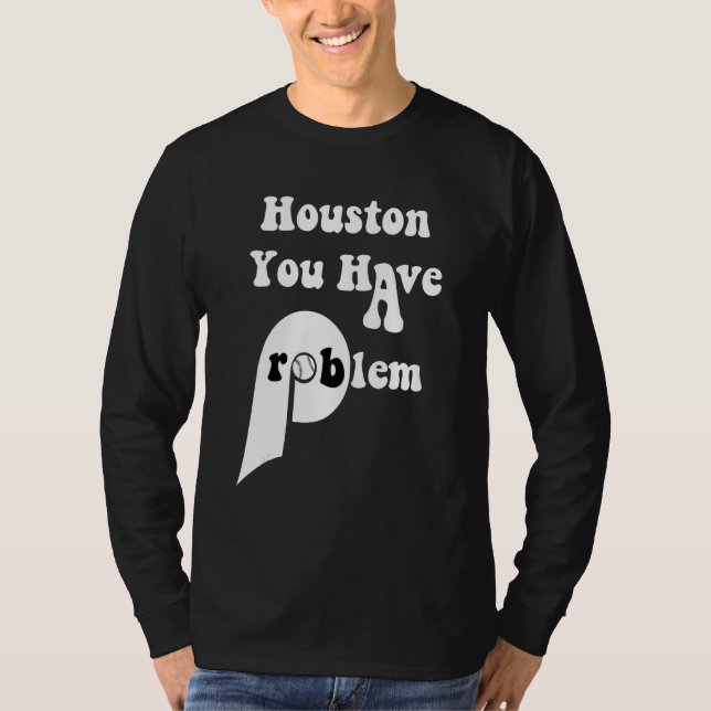 T-shirt Houston Vous Avez Un Problème Philly Baseball Phil (Devant)
