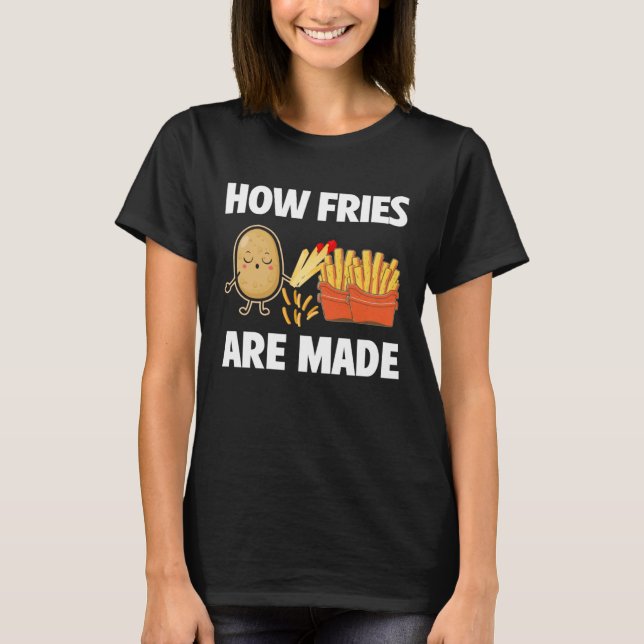 T-shirt How Fries Are Made Potato  Vegetarian Spud Fries (Devant)