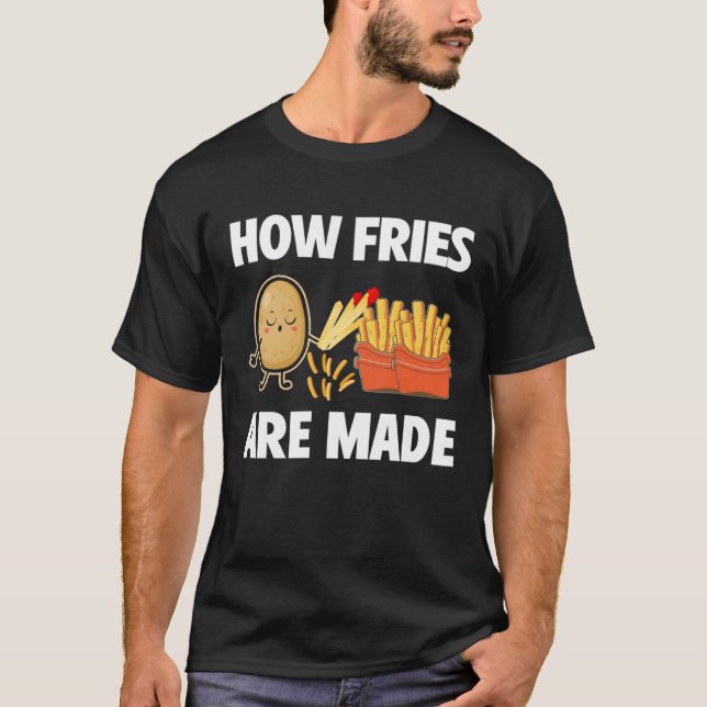 T-shirt How Fries Are Made Potato  Vegetarian Spud Fries (Devant)