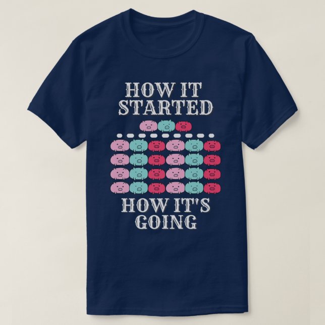 T-shirt How it started, how it's going, funny pigs, multip (Design devant)