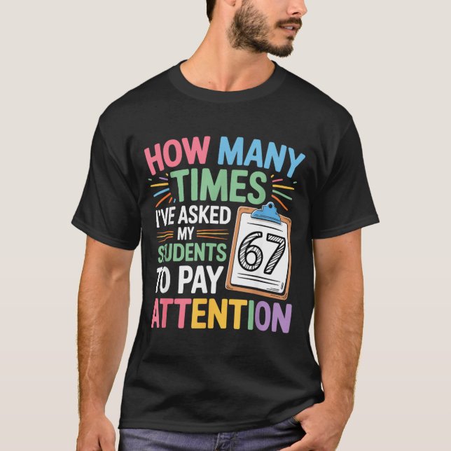 T-shirt How Many Times 67 Teacher Meme Funny Clroom School (Devant)