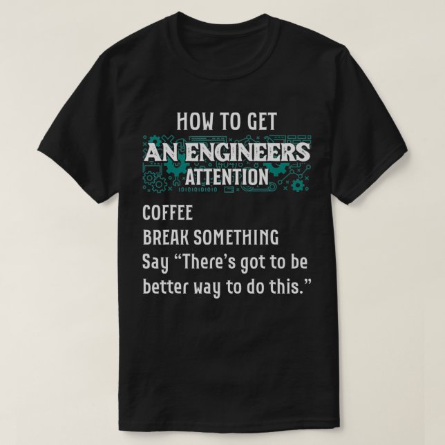 T-shirt How To Get An Engineers Attention Funny Engineer (Design devant)