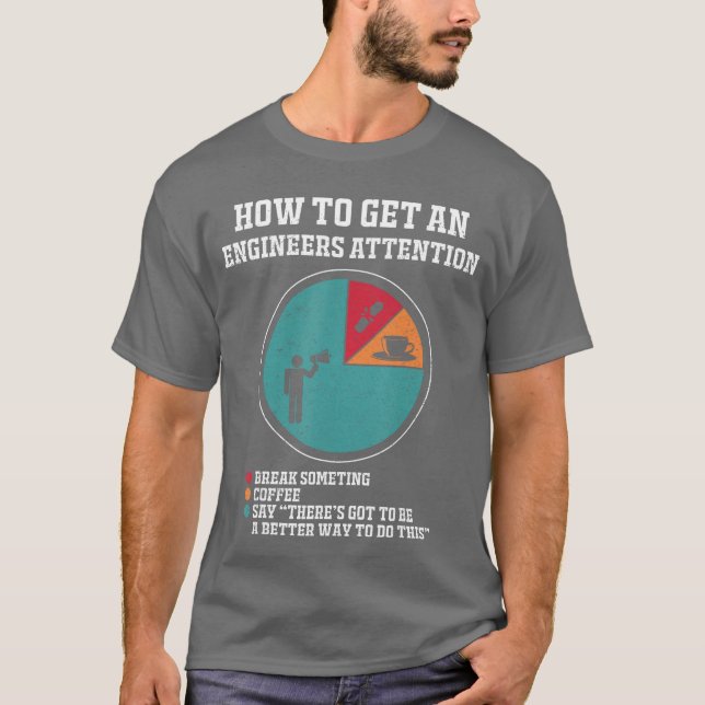 T-shirt How to Get Engineers Attention Funny Engineering S (Devant)